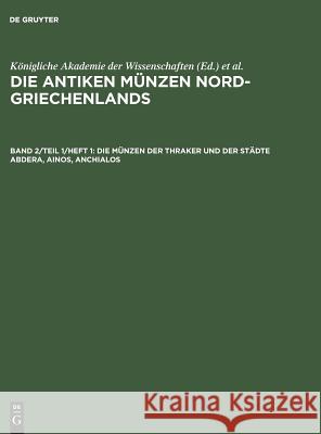 Die Münzen Der Thraker Und Der Städte Abdera, Ainos, Anchialos Strack, Max Lebrecht 9783111061801 Walter de Gruyter