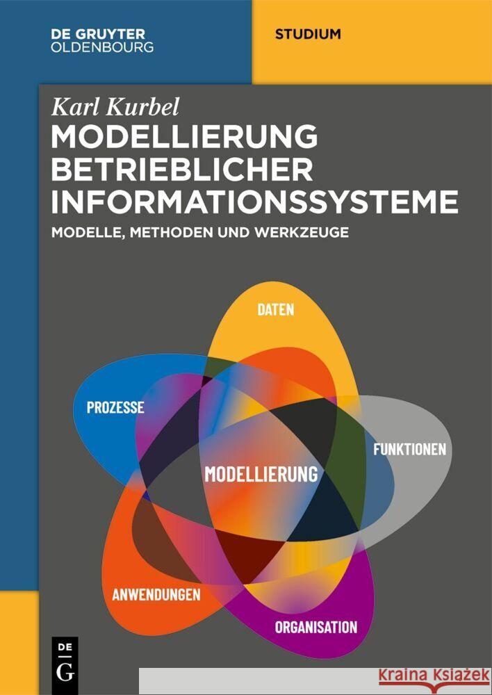 Modellierung Betrieblicher Informationssysteme: Modelle, Methoden Und Werkzeuge Karl Kurbel 9783111063195 Walter de Gruyter