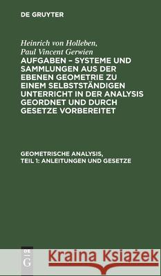 Geometrische Analysis, Teil 1: Anleitungen Und Gesetze H Holleben, Paul Vincent Gerwien 9783111066028 De Gruyter