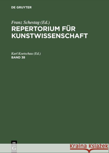Repertorium Fr Kunstwissenschaft, Band 38, Repertorium Fr Kunstwissenschaft Band 38 Franz Schestag Hunert Janitschek Henry Thode 9783111076133