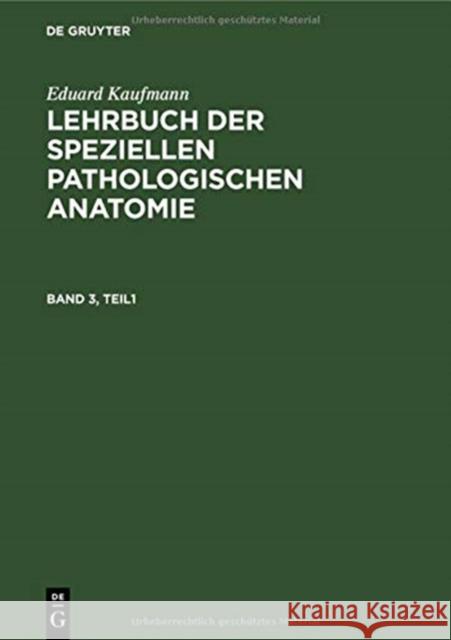 Eduard Kaufmann: Lehrbuch Der Speziellen Pathologischen Anatomie. Band 3 Staemler, Martin 9783111077154 Walter de Gruyter