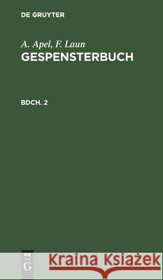 Gespensterbuch A Apel, F Laun, Johann August Apel 9783111083902 De Gruyter