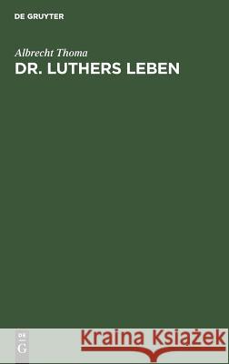 Dr. Luthers Leben Albrecht Thoma 9783111120188