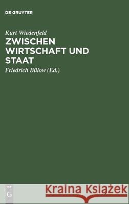 Zwischen Wirtschaft und Staat Wiedenfeld, Kurt 9783111142104 Walter de Gruyter