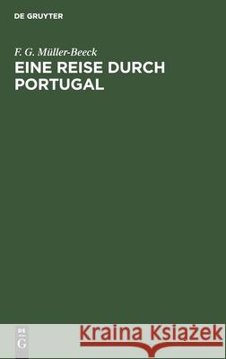 Eine Reise durch Portugal F G Müller-Beeck 9783111173450 De Gruyter