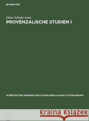Provenzalische Studien I Oskar Schultz-Gora 9783111184586