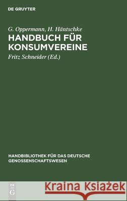 Handbuch für Konsumvereine G Fritz Oppermann Schneider, H Häntschke, Fritz Schneider 9783111202518 De Gruyter