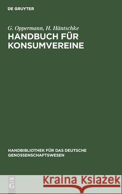 Handbuch für Konsumvereine G Oppermann, H Häntschke 9783111202525 De Gruyter