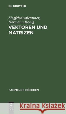 Vektoren und Matrizen Valentiner, Siegfried 9783111213675 Walter de Gruyter