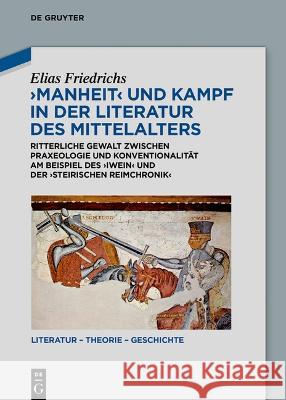 Manheit und Kampf in der Literatur des Mittelalters Friedrichs, Elias 9783111227894 De Gruyter