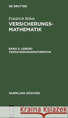 Lebensversicherungsmathematik Böhm, Friedrich 9783111247946 Walter de Gruyter