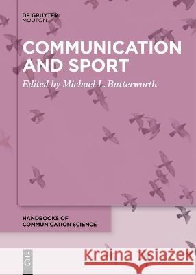 Communication and Sport Michael Butterworth   9783111257839
