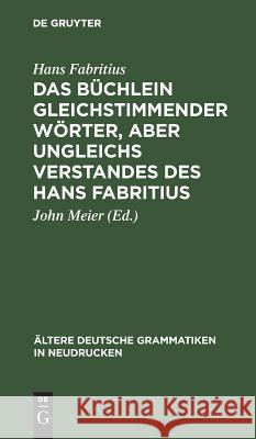 Das Büchlein Gleichstimmender Wörter, Aber Ungleichs Verstandes Des Hans Fabritius Fabritius, Hans 9783111273068 De Gruyter Mouton