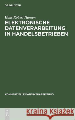 Elektronische Datenverarbeitung in Handelsbetrieben Hans Robert Hansen 9783111283272 De Gruyter