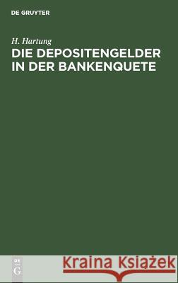 Die Depositengelder in der Bankenquete H Hartung 9783111285894 De Gruyter