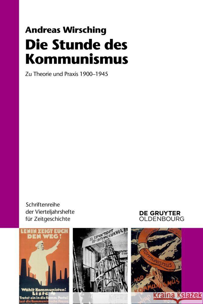 Die Stunde Des Kommunismus: Zu Theorie Und PRAXIS 1900-1945 Andreas Wirsching 9783111382272 Walter de Gruyter