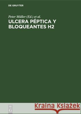 Ulcera Péptica Y Bloqueantes H2 Müller, Peter 9783112329634