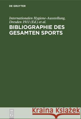 Bibliographie Des Gesamten Sports Zuntz, Dre Internationalen Hygiene-Ausstellung, Siegfried Weissbein, E Roth 9783112348659