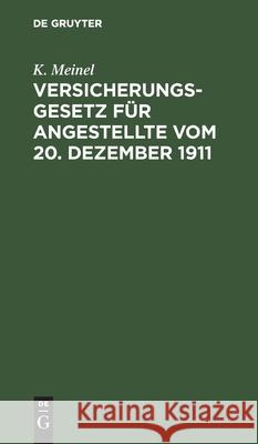 Versicherungsgesetz Für Angestellte Vom 20. Dezember 1911 K Meinel 9783112398333 De Gruyter