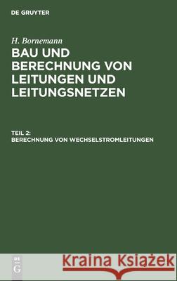 Berechnung Von Wechselstromleitungen H Bornemann, No Contributor 9783112410974 De Gruyter