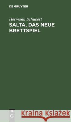 Salta, Das Neue Brettspiel: Für Anfänger Erläutert Schubert, Hermann 9783112430736