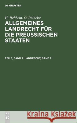 Landrecht, Band 2 H Rehbein, O Reincke, No Contributor 9783112432730 De Gruyter