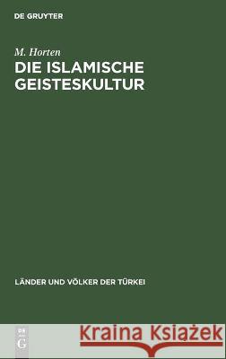 Die Islamische Geisteskultur M Horten 9783112451991 De Gruyter