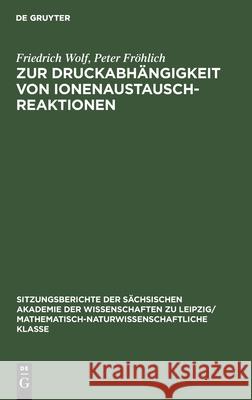 Zur Druckabhängigkeit Von Ionenaustauschreaktionen Wolf, Friedrich 9783112495995