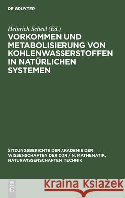 Vorkommen Und Metabolisierung Von Kohlenwasserstoffen in Natürlichen Systemen Scheel, Heinrich 9783112504215