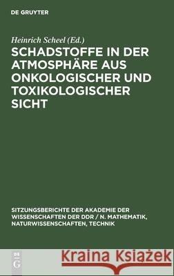 Schadstoffe in Der Atmosphäre Aus Onkologischer Und Toxikologischer Sicht Scheel, Heinrich 9783112504871