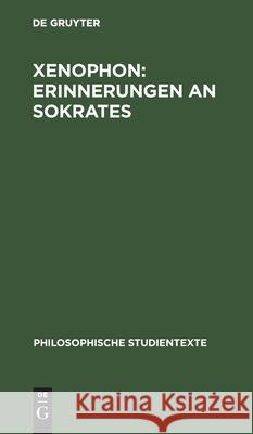 Xenophon: Erinnerungen an Sokrates Johannes Irmscher, No Contributor 9783112526613