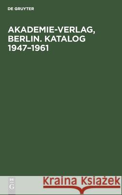 Akademie-Verlag, Berlin. Katalog 1947-1961 No Contributor 9783112529515