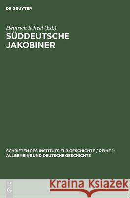 Süddeutsche Jakobiner: Klassenkämpfe Und Republikanische Bestrebungen Im Deutschen Süden Ende Des 18. Jahrhunderts Scheel, Heinrich 9783112530511