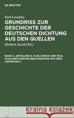 Carl Diesch Und Paul Schlager Goethe-Bibliographie 1912-1950, Lieferung 2 Goedeke, Karl 9783112534632