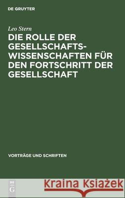 Die Rolle der Gesellschaftswissenschaften für den Fortschritt der Gesellschaft Leo Stern 9783112538135