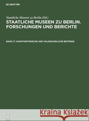Kunsthistorische Und Volkskundliche Beiträge Staatliche Museen Zu Berlin 9783112574492 de Gruyter
