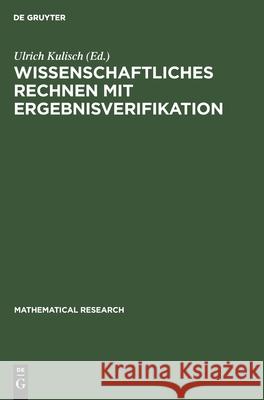 Wissenschaftliches Rechnen Mit Ergebnisverifikation Ulrich Kulisch, No Contributor 9783112576212 De Gruyter