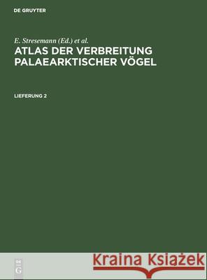 Atlas Der Verbreitung Palaearktischer Vögel. Lieferung 2 Stresemann, Erwin 9783112577738