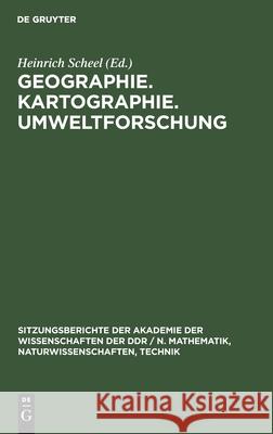 Geographie. Kartographie. Umweltforschung: Edgar Lehmann Zum 75. Geburtstag Scheel, Heinrich 9783112586259