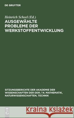 Ausgewählte Probleme Der Werkstoffentwicklung Scheel, Heinrich 9783112586310