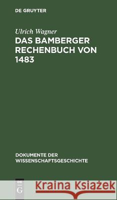 Das Bamberger Rechenbuch von 1483 Ulrich Wagner   9783112617618 de Gruyter
