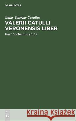 Valerii Catulli Veronensis liber Gaius Valerius Catullus   9783112636039 de Gruyter