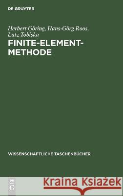 Finite-Element-Methode: Eine Einführung Herbert Hans-Görg Göring Roos Tobiska, Hans-Görg Roos, Lutz Tobiska 9783112644393