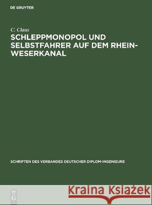 Schleppmonopol und Selbstfahrer auf dem Rhein-Weserkanal C. Claus 9783112693612
