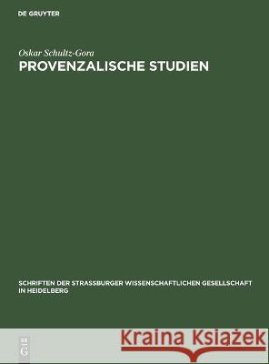 Provenzalische Studien Oskar Schultz-Gora 9783112693834
