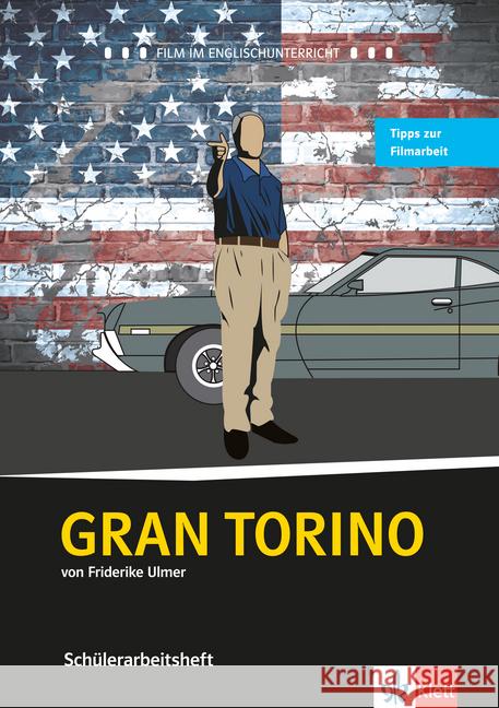Gran Torino : Schülerarbeitsheft. Arbeitsblätter, Kopiervorlagen. Tipps zur Filmarbeit Ulmer, Friderike 9783125774858 Klett Sprachen