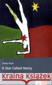 A Star Called Henry : Schulausgabe für das Niveau B2, ab dem 6. Lernjahr. Ungekürzter englischer Originaltext mit Annotationen Doyle, Roddy Plümer, Monika   9783125798526 Klett