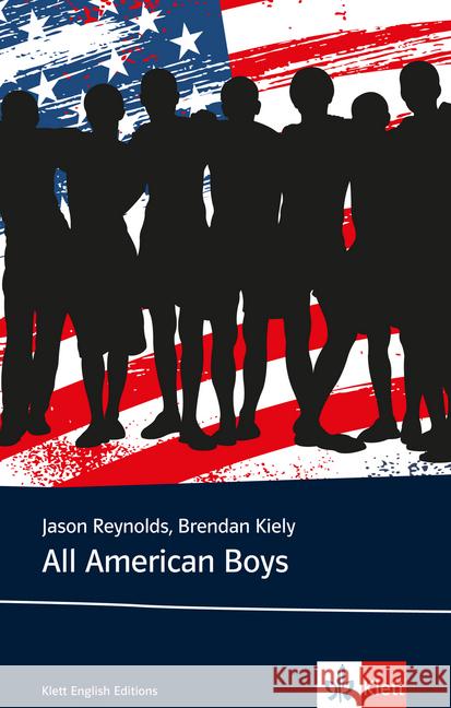 All American Boys : Englische Lektüre für das 5. und 6. Lernjahr. Niveau B2 Kiely, Brendan; Reynolds, Jason 9783125799028 Klett Sprachen