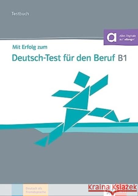 Mit Erfolg zum Deutsch-Test für den Beruf B1 Hohmann , Sandra, Pohlschmidt, Anna, Weber, Britta 9783126768122