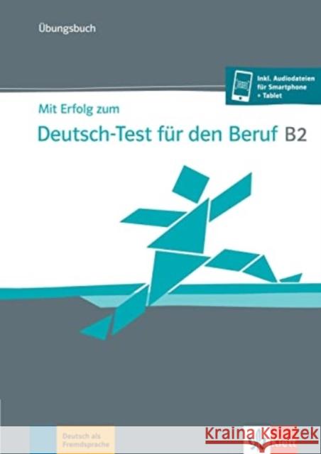 Mit Erfolg zum Deutsch-Test für den Beruf B2 Fleer, Sarah, Grosser, Regine, Rodi, Margret 9783126768313